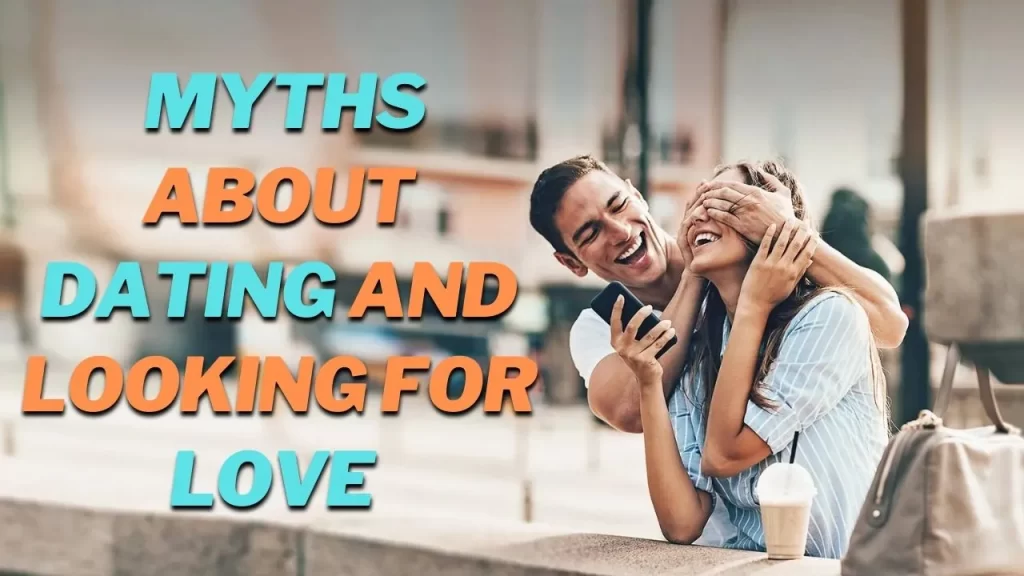 Common Myths about Dating and Looking for Love tips for healthy relationships 22 dating myth