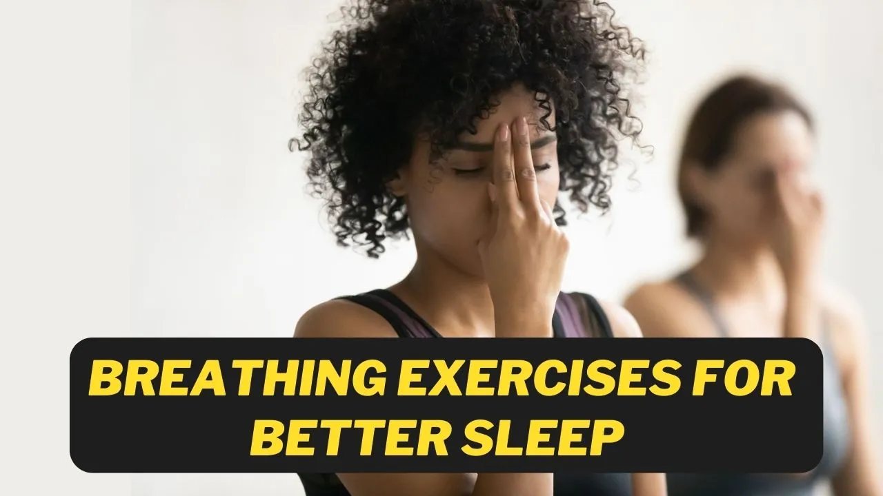 7 Breathing Exercises for Better Sleep and release stress