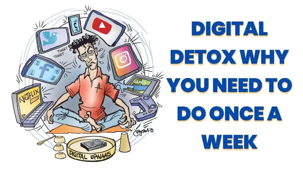 top 5 reason you must follow Digital Detox in everyday life 5 Digital Detox