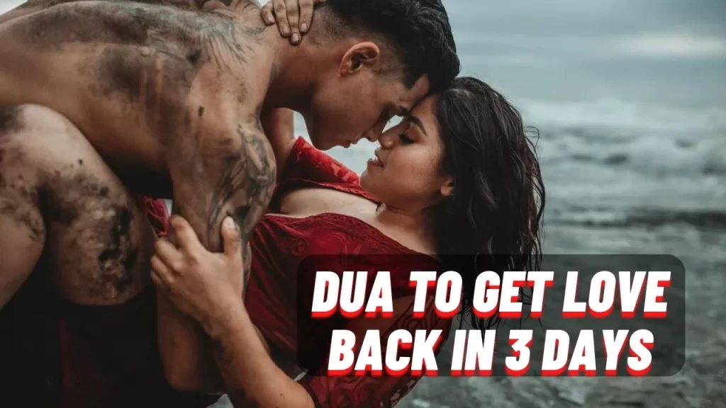 सबसे आसान अमल द्वारा 3 दिन में जा चुके प्यार को वापस पाए Dua to Get Love Back in 3 Days 6 Dua to Get Love Back in 3 Days