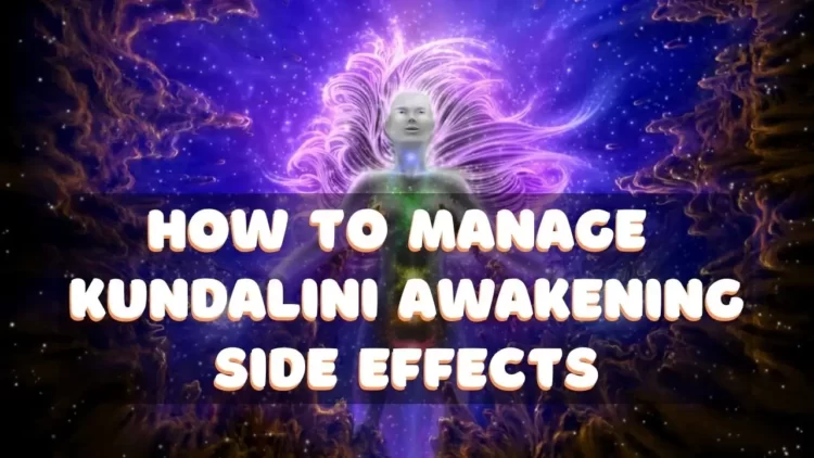 How to manage Kundalini awakening side effects