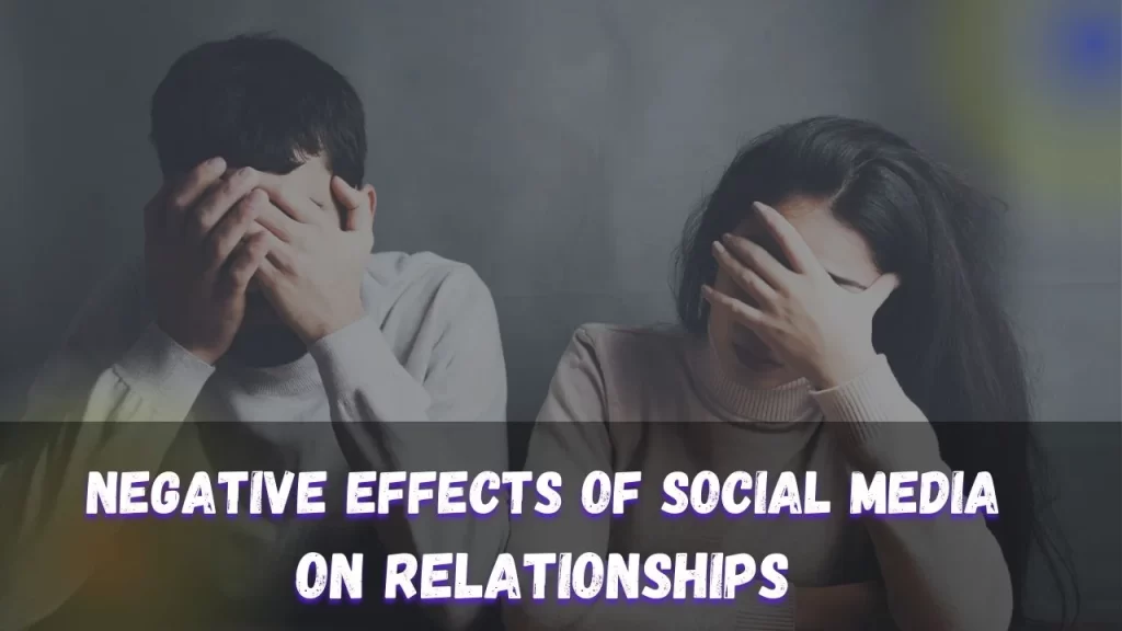 Top 5 The Negative Effects of Social Media on Relationships समय रहते जरुरत और आदत में फर्क करना सीखे 4 Negative Effects of Social Media on Relationships