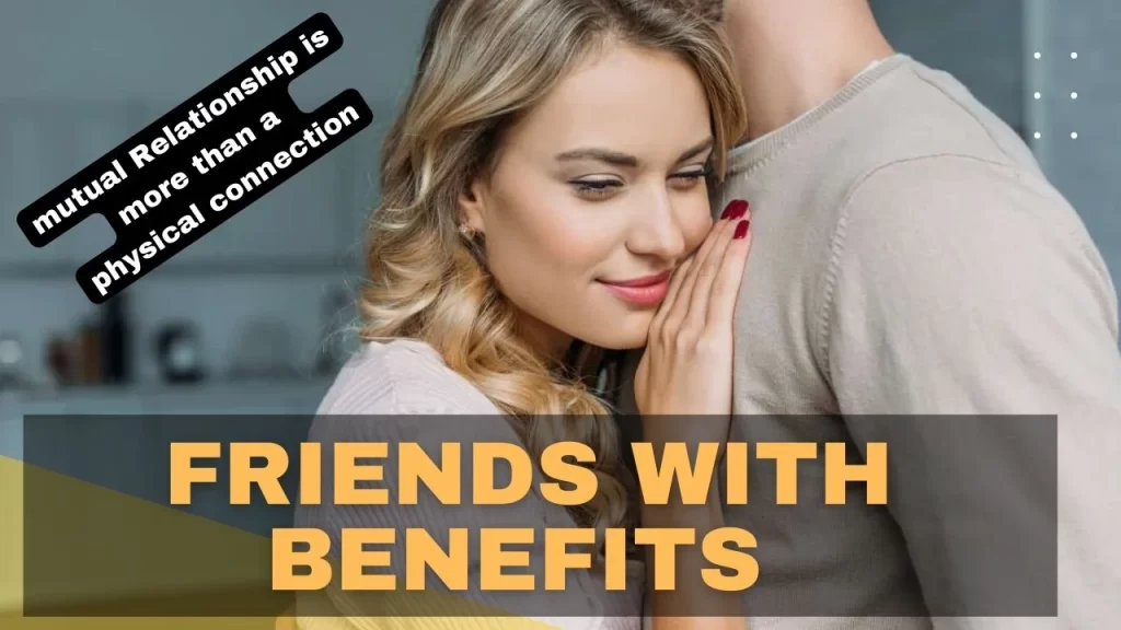 Friends with Benefits Dating and Relationship Must remember these 11 rule for mutual bonding 6 Friends with benefits meaning in Hindi
