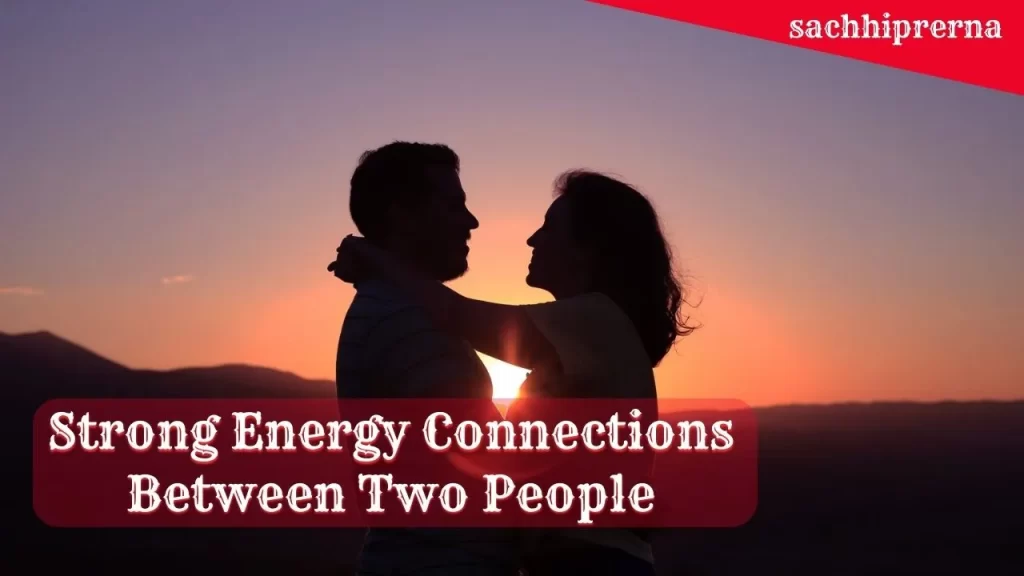 Strong Energy Connections Between Two People